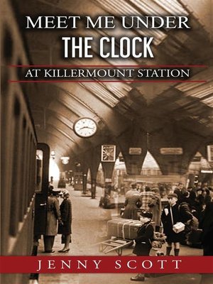 cover image of Meet Me Under the Clock at Killermount Station